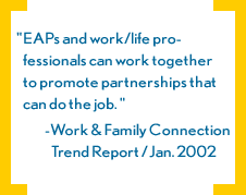 EAPs and work/life professionals work together.