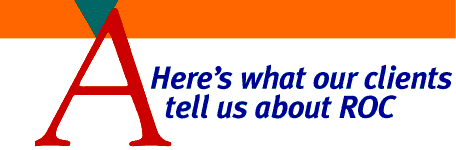 Here's what our clients tell us about ROC