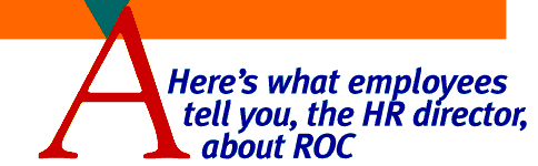 Here's what employees tell you, the HR director, about ROC